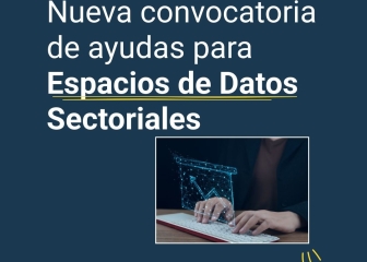 El Ministerio para la Transformación Digital lanza nueva convocatoria de ayudas para Espacios de Datos con 75 millones de euros